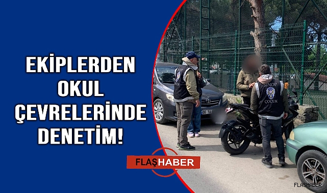 Polis ve jandarma ekiplerinden okul çevrelerinde denetim