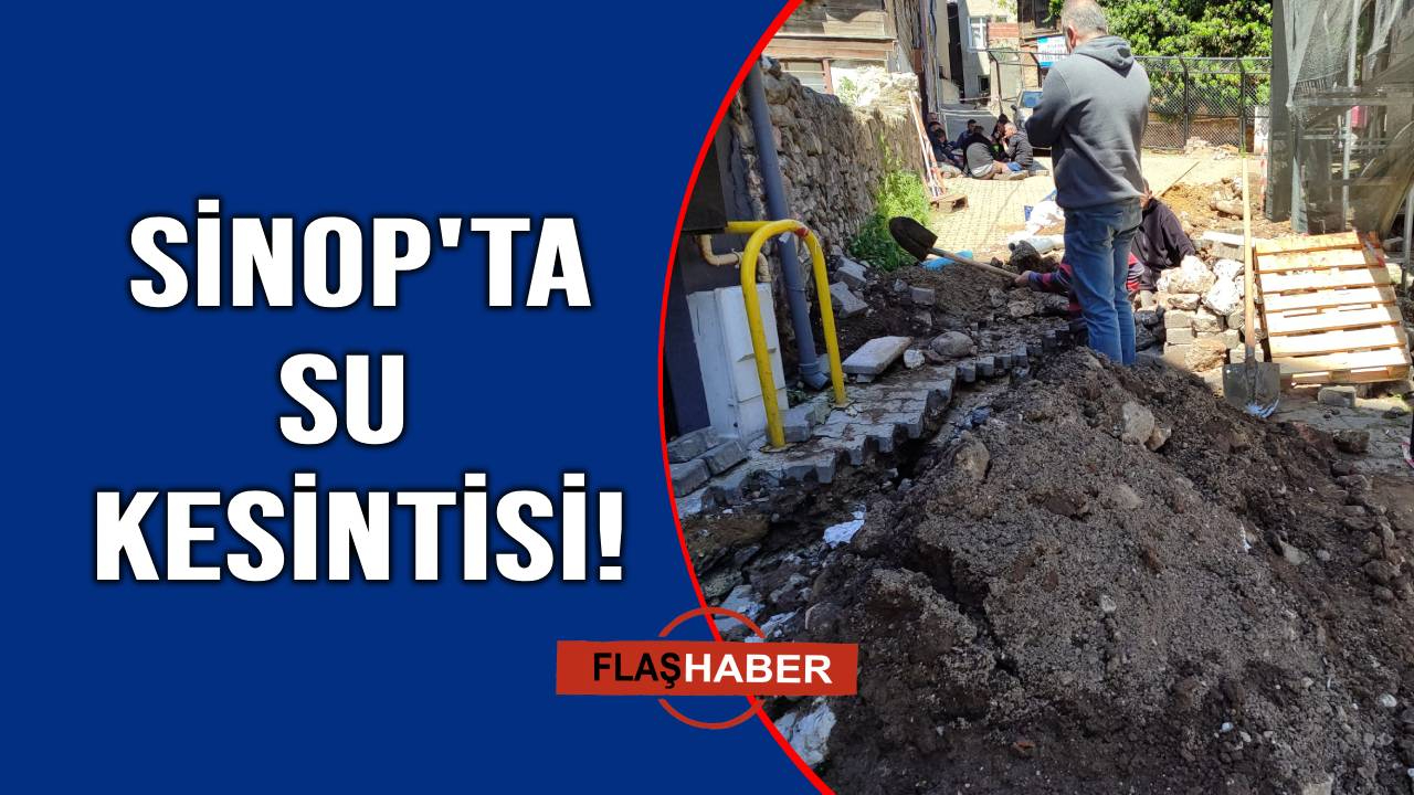 Sinop'ta bazı bölgelerde sular kesildi