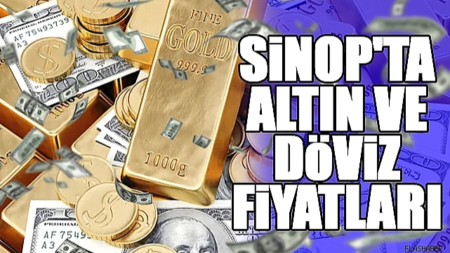 Sinop'ta Altın ve Döviz Fiyatları (11.06.2025)