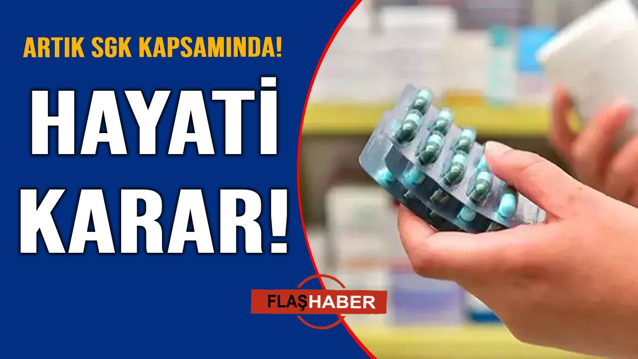 O ilaçlar SGK geri ödeme listesine alındı!