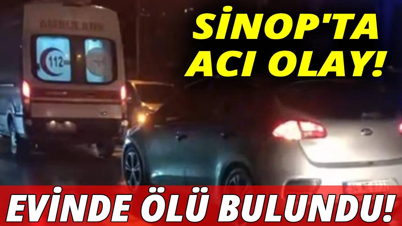 Sinop'ta bir kişi evinde ölü bulundu
