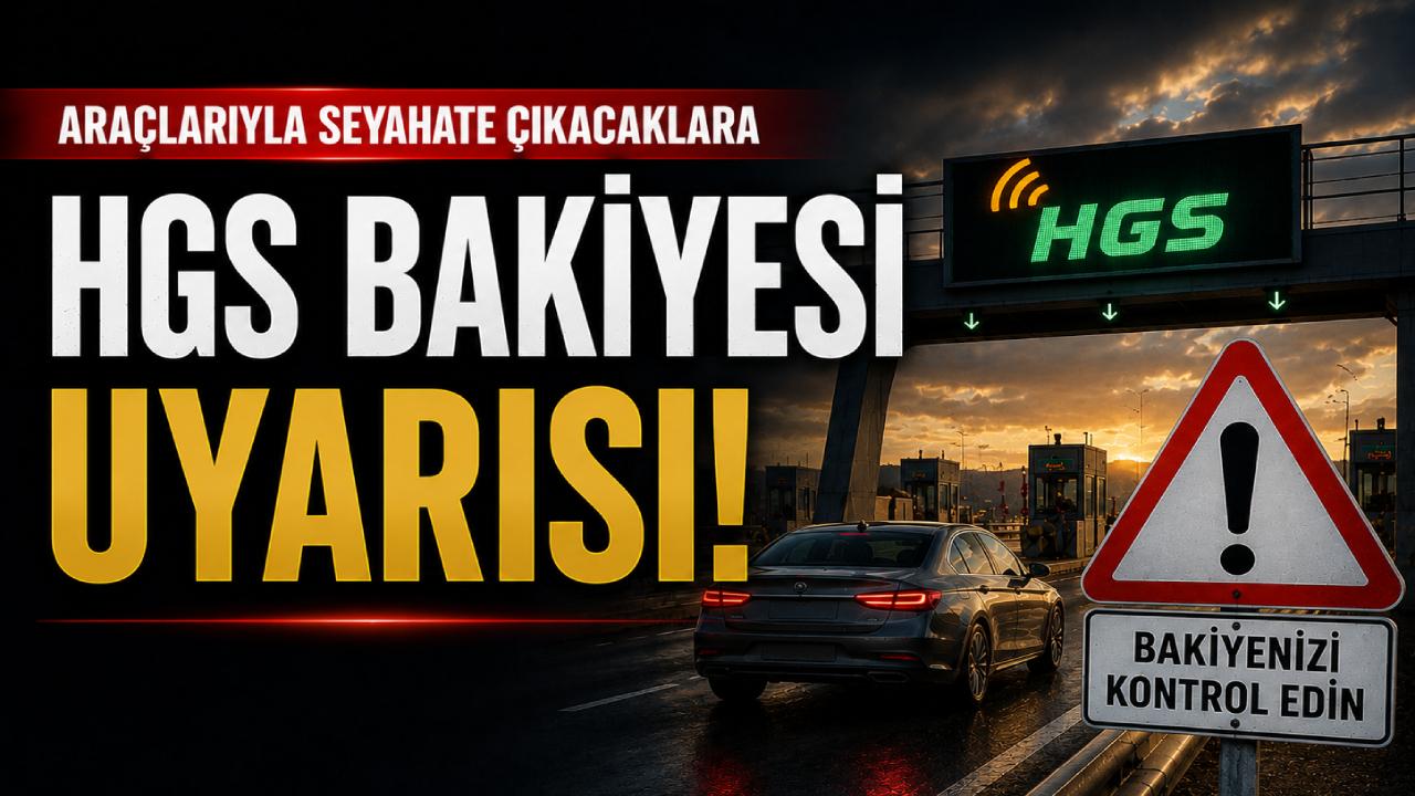 Bakanlıktan araçlarıyla seyahate çıkacaklara 'HGS' uyarısı