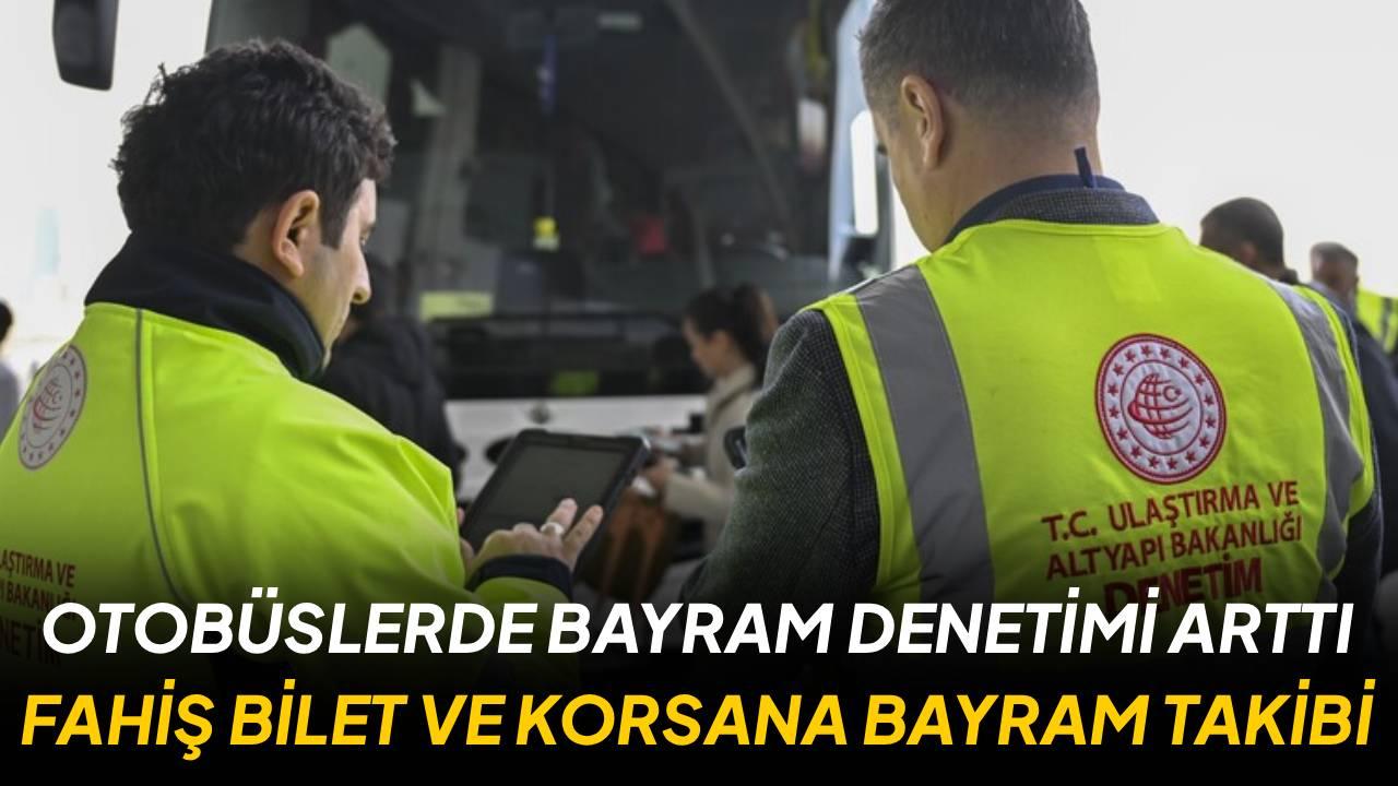 Bayramda otobüslere fahiş fiyat ve korsan denetimi