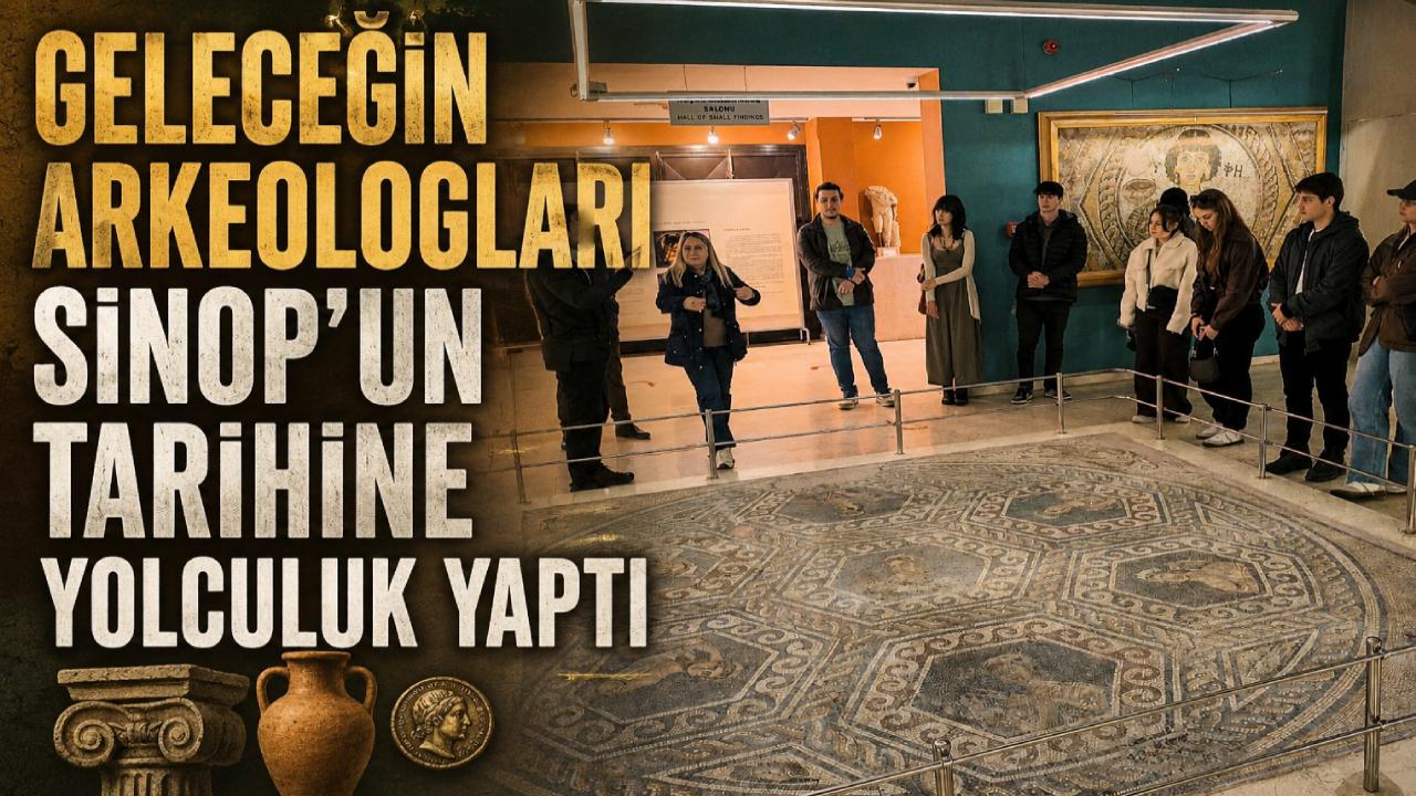 Geleceğin arkeologları Sinop tarihini yerinde öğrendi