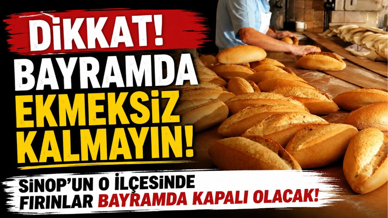 İlçede bayramda ekmek uyarısı: Fırınlar kapalı olacak