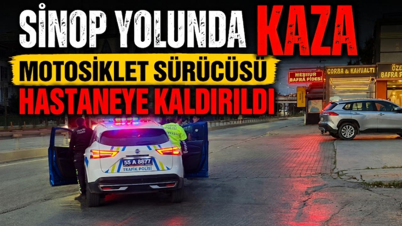 Sinop yolunda otomobil ile motosiklet çarpıştı: 1 yaralı