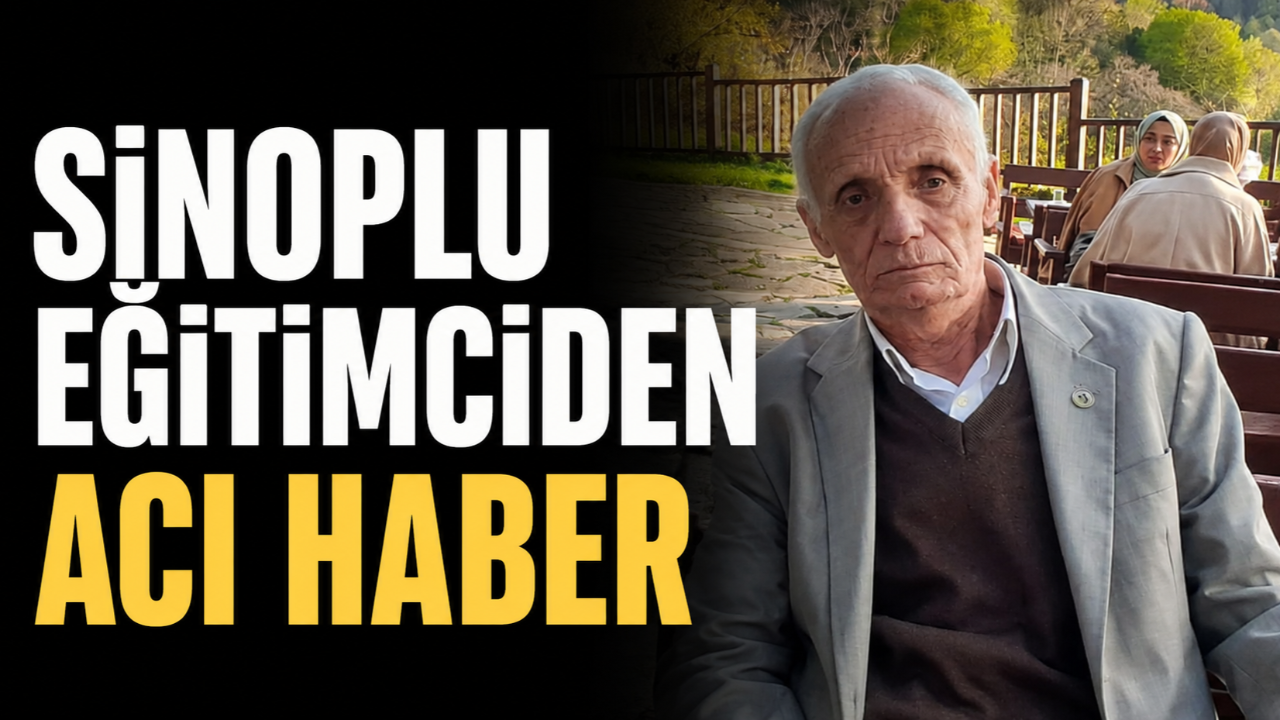 Sinoplu emekli öğretmen Ali Gökmen hayatını kaybetti