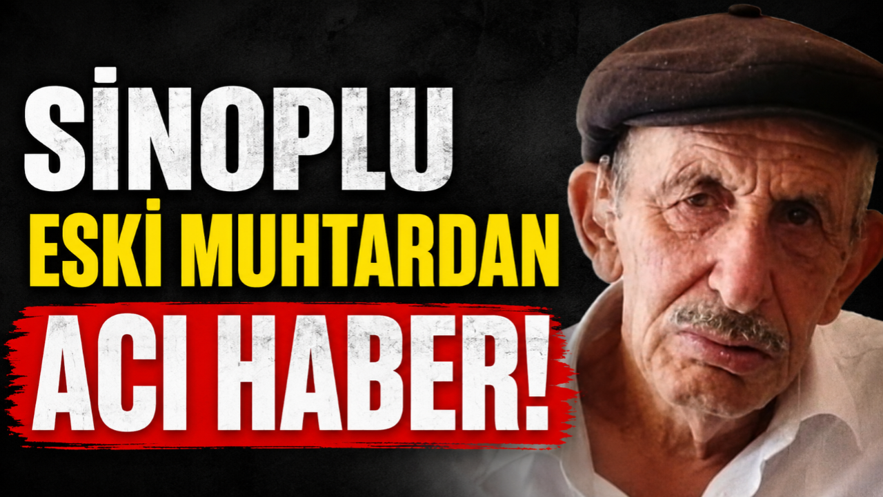 Sinoplu eski muhtar Akgün hayatını kaybetti