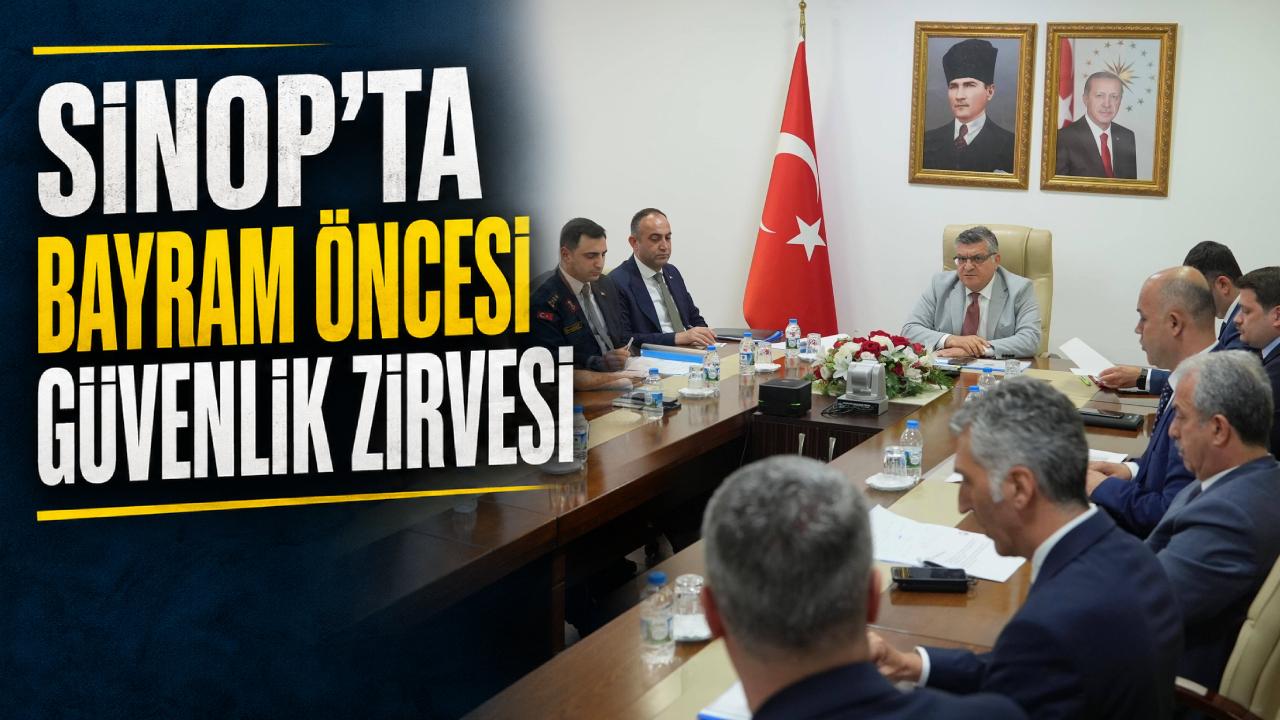 Sinop’ta bayram tedbirleri üst seviyeye çıkarıldı