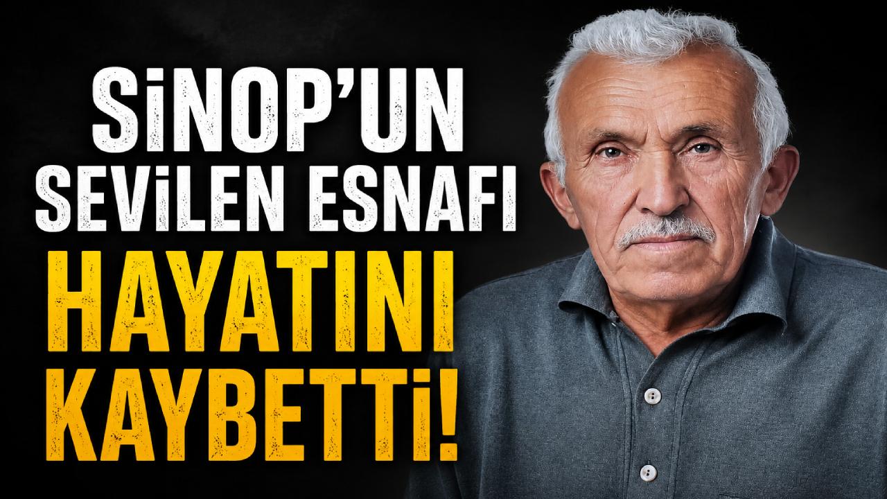 Sinop'un sevilen esnafı Ustaoğlu'ndan acı haber