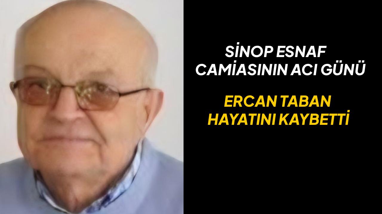 Sinop’un sevilen simalarından Ercan Taban yaşamını yitirdi