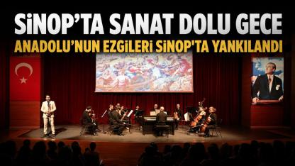 Anadolu'nun Ezgileri Sinoplu sanatseverlerle buluştu