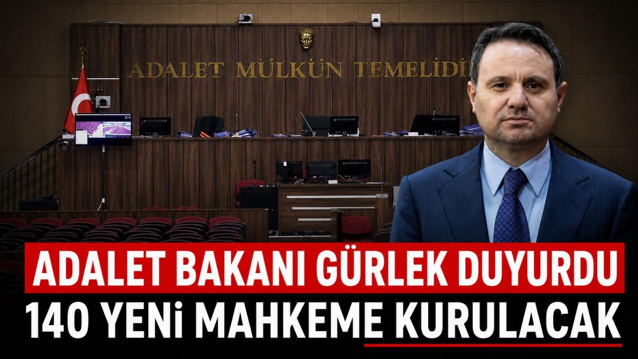 Bakan açıkladı: 140 yeni mahkeme kuruluyor