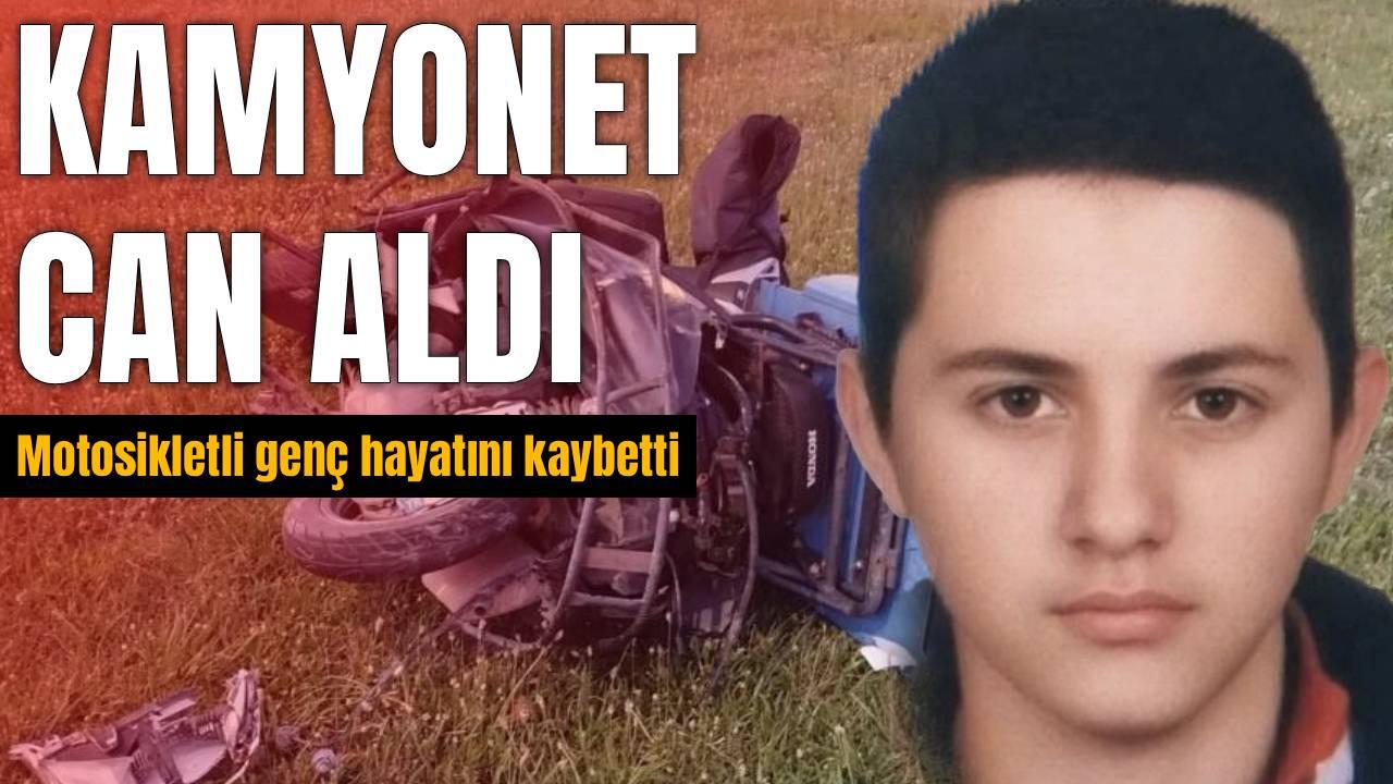 Kamyonetin çarptığı motosiklet sürücüsü hayatını kaybetti