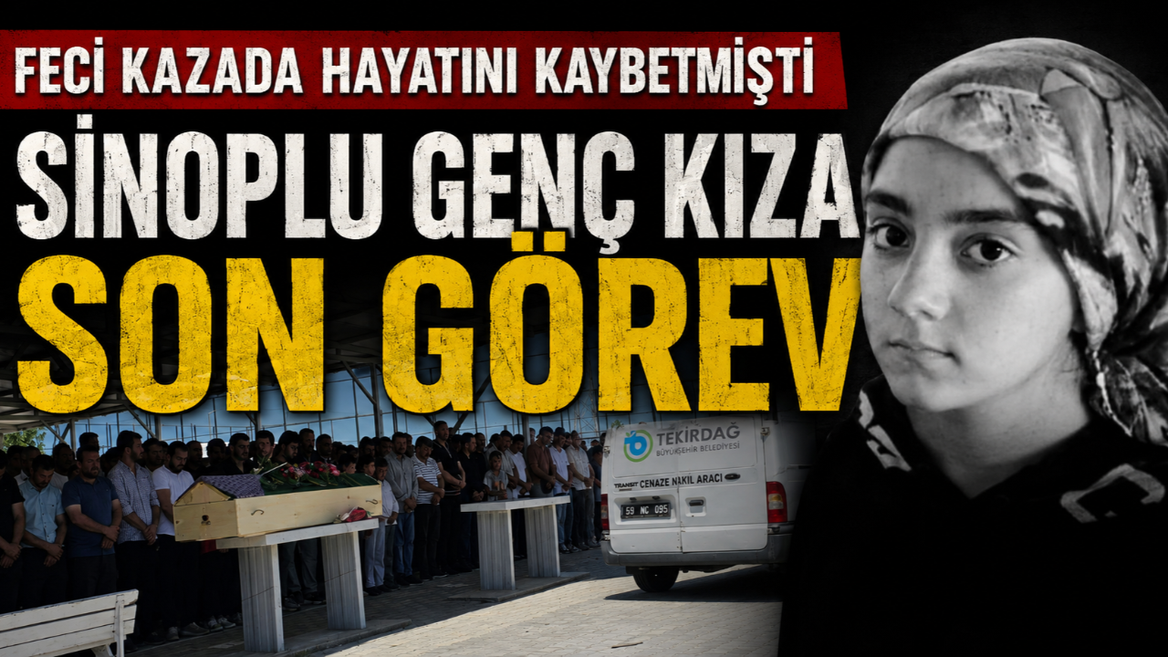 Kazada hayatını kaybeden Sinoplu genç kız son yolculuğuna uğurlandı