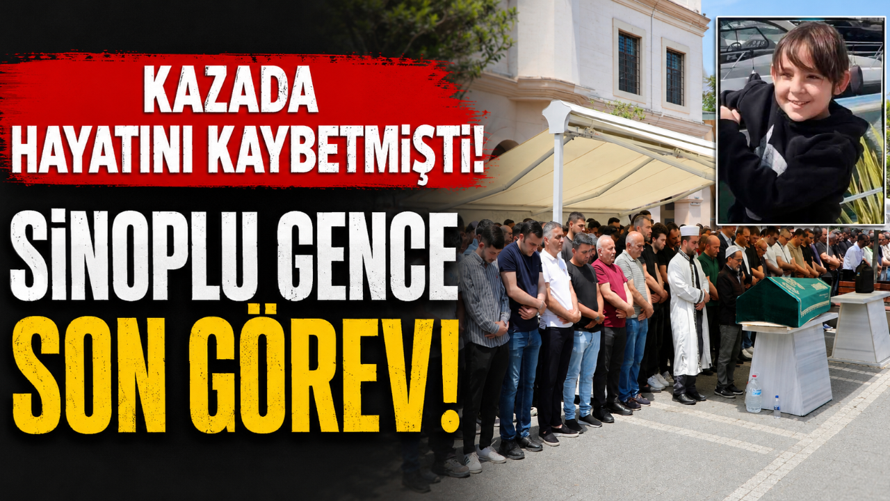Kazada hayatını kaybeden Sinoplu genç son yolculuğuna uğurlandı