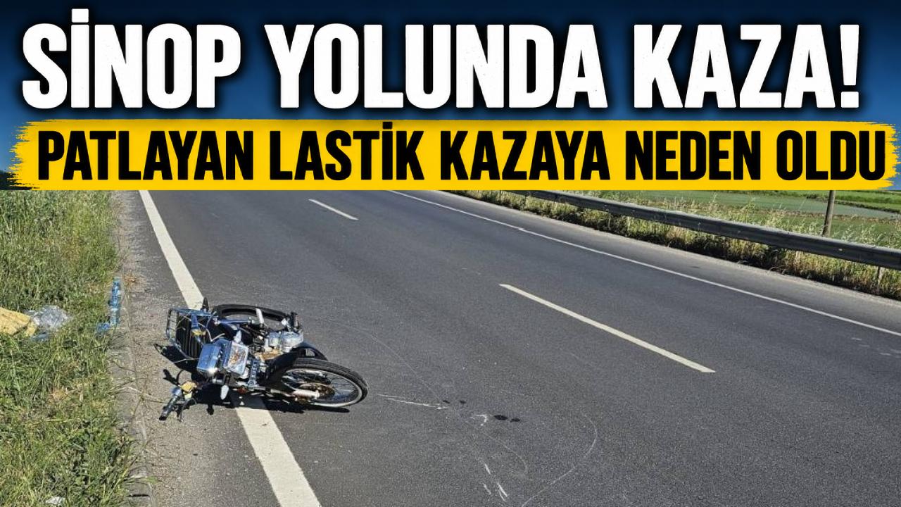 Sinop yolunda lastiği patlayan motosiklet kaza yaptı
