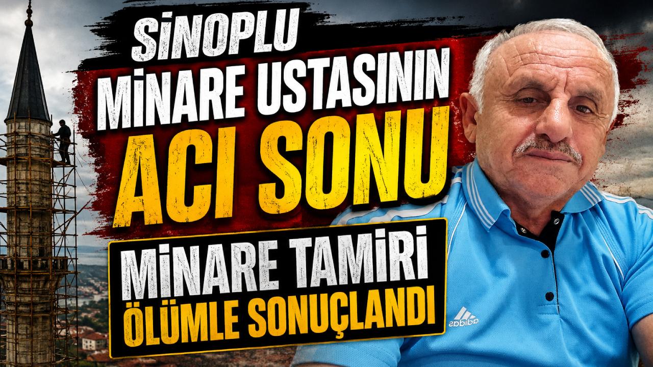 Sinoplu minare ustasi tamirat sırasında hayatını kaybetti