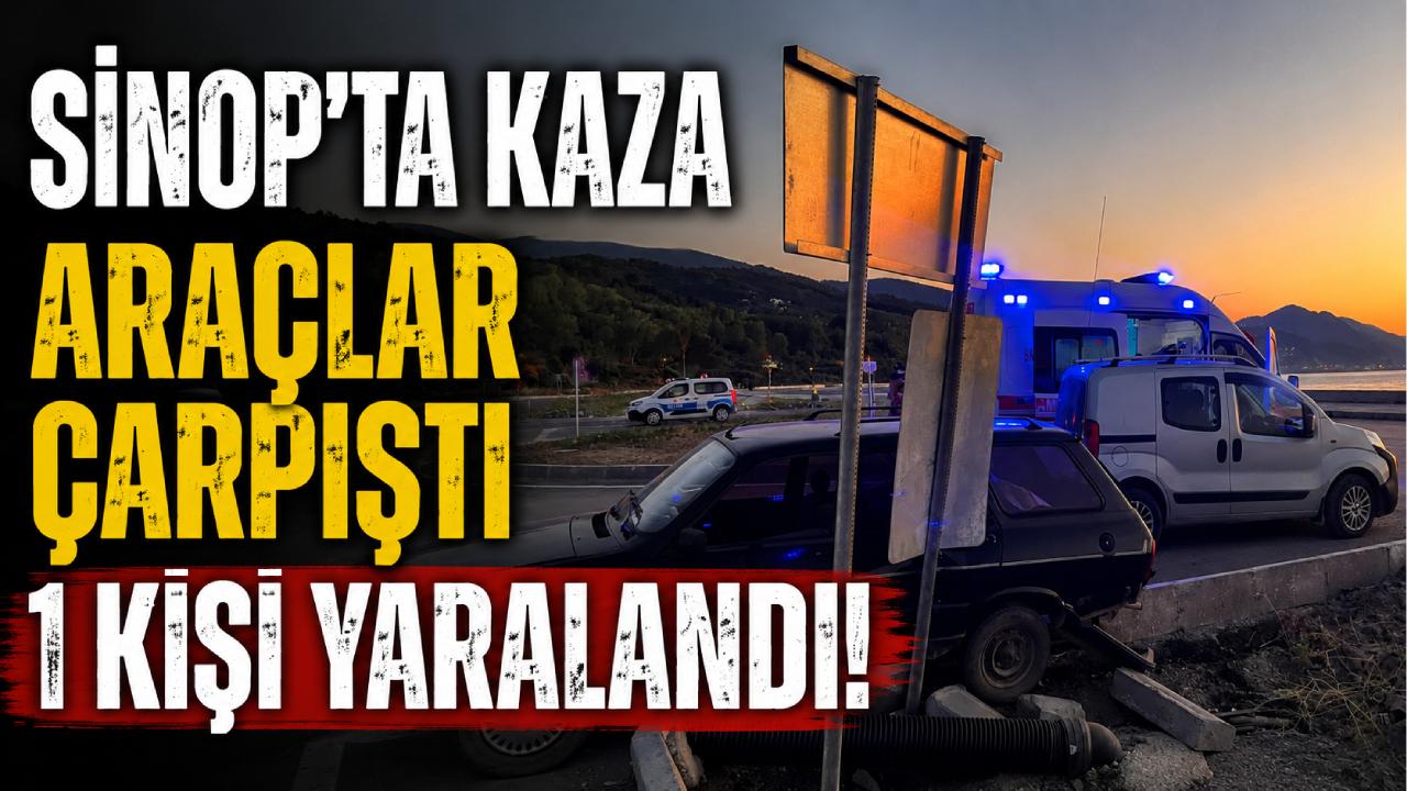 Sinop'ta iki araç çarpıştı: 1 yaralı