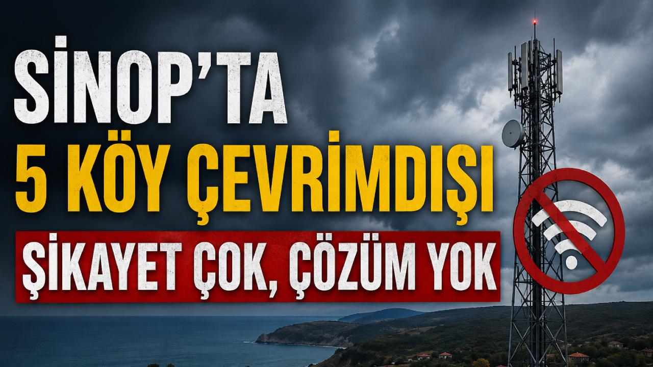 Sinop’un 5 köyünde iletişim krizi