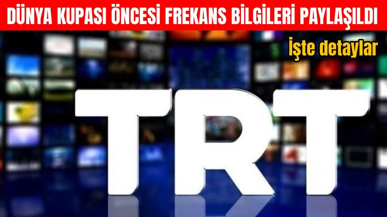 TRT, Dünya Kupası maçları için frekans bilgilerini paylaştı
