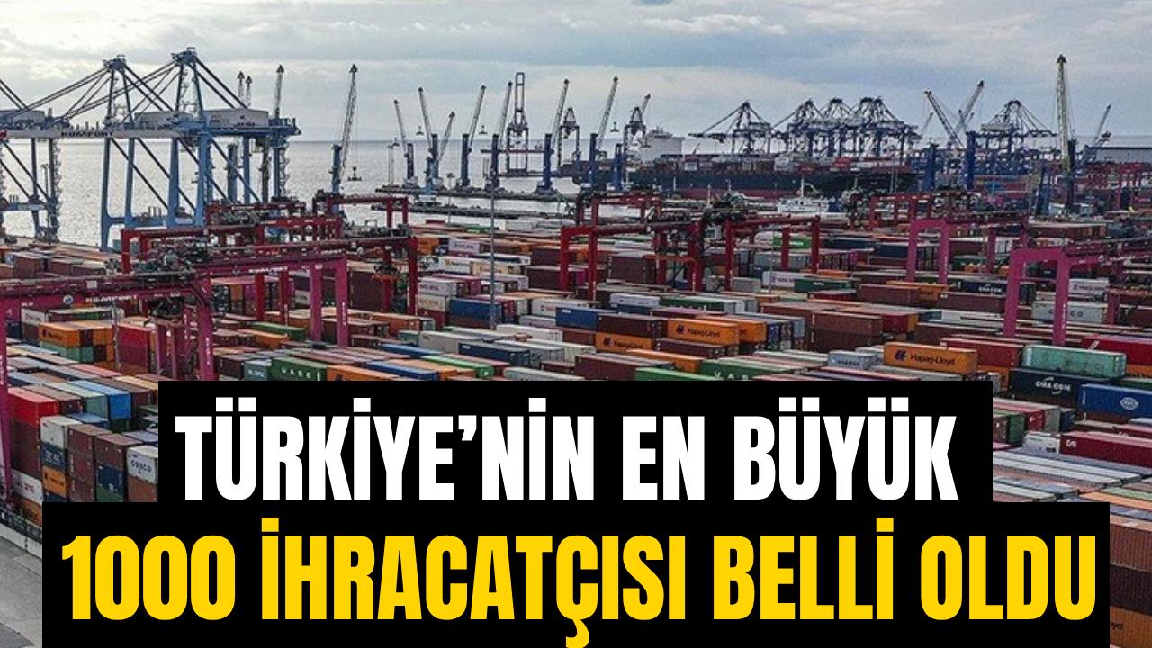 Türkiye'nin en büyük 1000 ihracatçısı belli oldu
