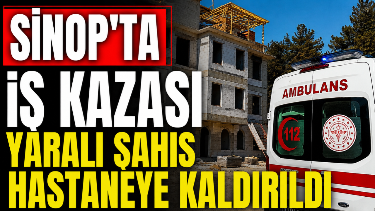 Boyabat’ta inşaattan düşen işçi yaralandı