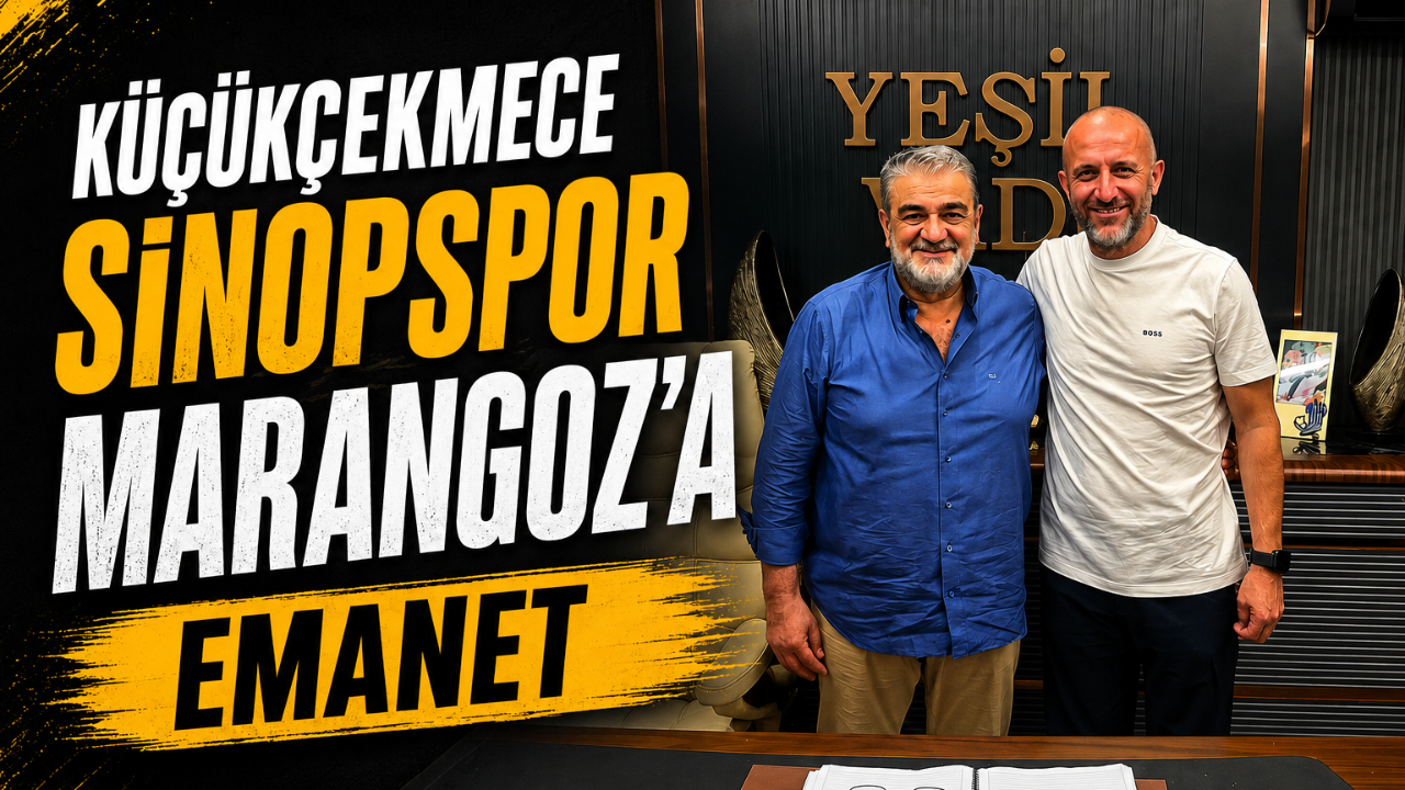 Küçükçekmece Sinopspor'da Bora Marangoz dönemi başladı